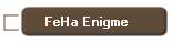 FeHa Enigme