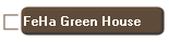 FeHa Green House 