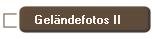 Gelndefotos II