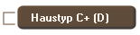 Haustyp C+ (D)