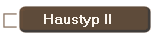 Haustyp II