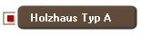 Holzhaus Typ A