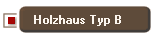 Holzhaus Typ B