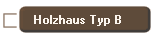 Holzhaus Typ B