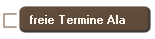 freie Termine Ala